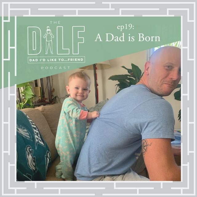 A Dad is Born (DILF's Expect The Unexpected Series, Part 2b) - podcast episode cover