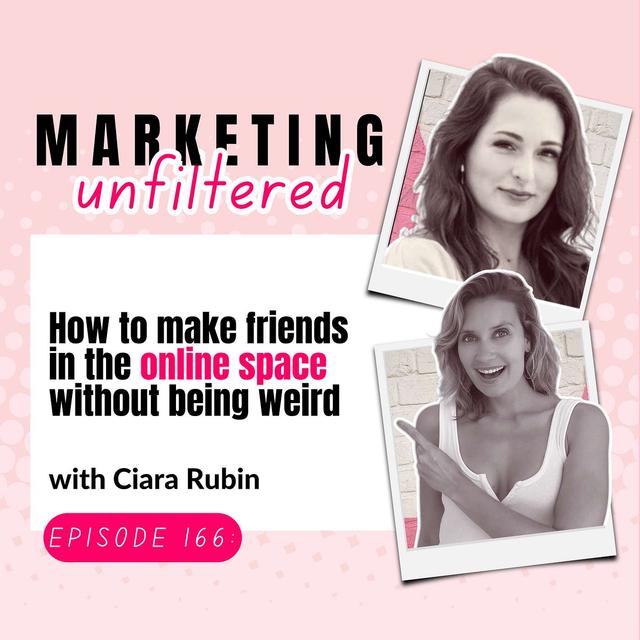 Ep 166 | How to make friends in the online space without being weird (with Ciara Rubin) - podcast episode cover