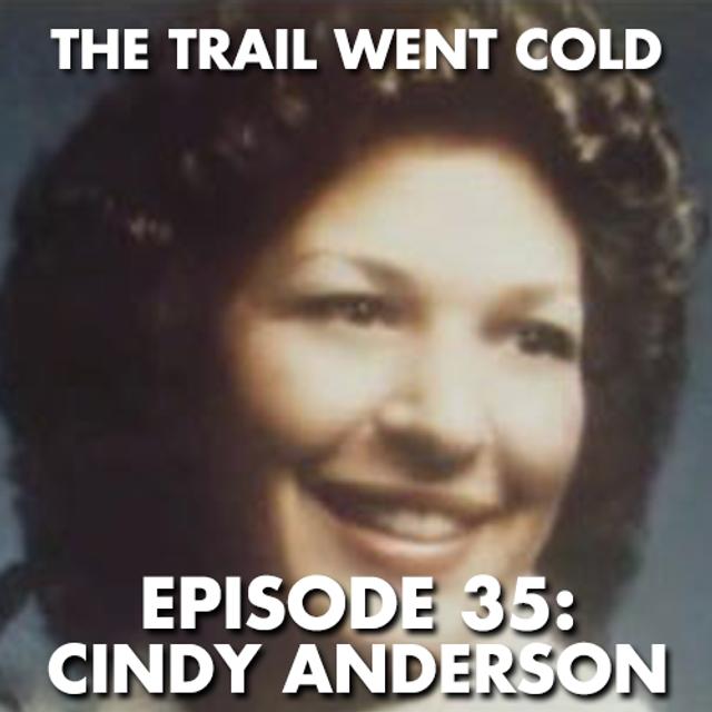 The Trail Went Cold - Episode 35 - Cindy Anderson - podcast episode cover