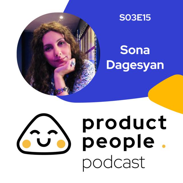 Sona Dagesyan | Empowering product teams | ep.15 - podcast episode cover