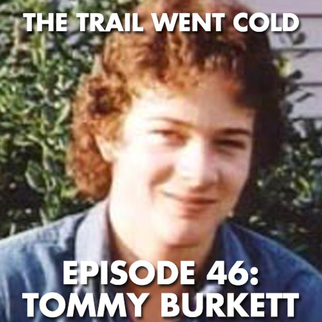 The Trail Went Cold - Episode 46 - Tommy Burkett - podcast episode cover