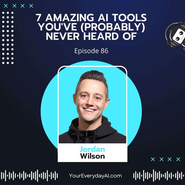 EP 86: 7 Amazing AI Tools You've (Probably) Never Heard Of - podcast episode cover