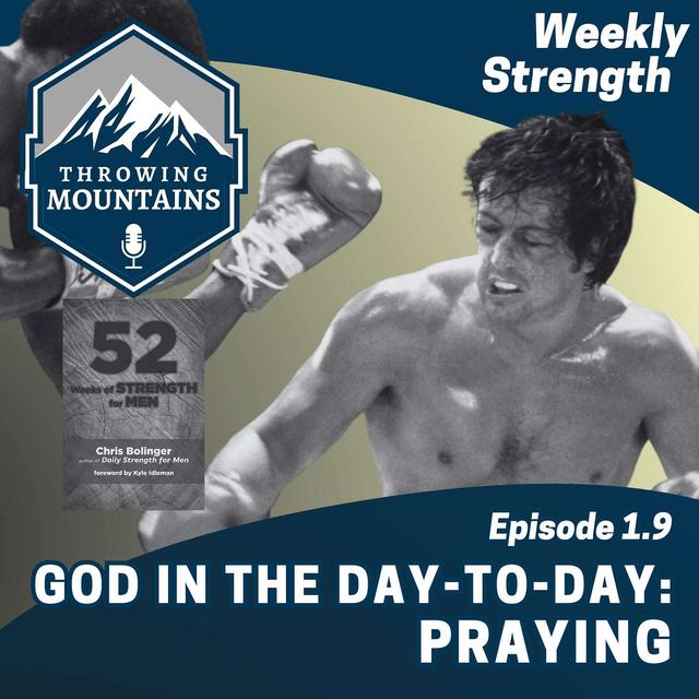 Weekly Strength 1.9: God in the Day-to-Day -- Praying - podcast episode cover