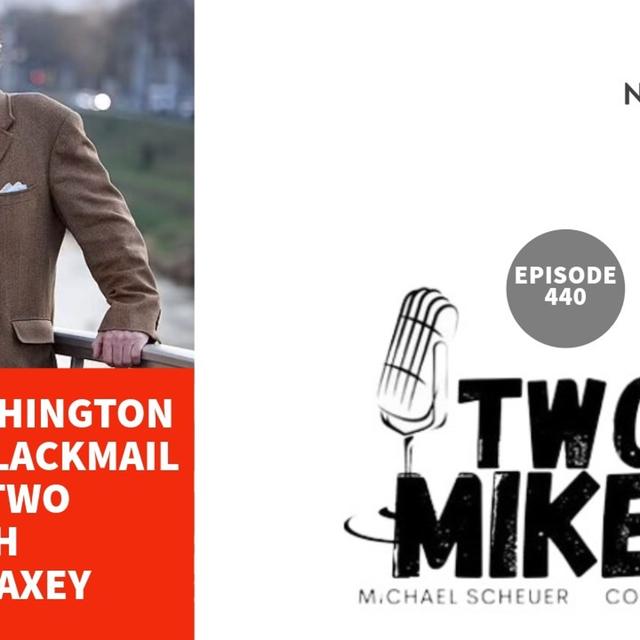 Two Mikes - All of Washington is Run by Blackmail Part Two with Jack Maxey - podcast episode cover