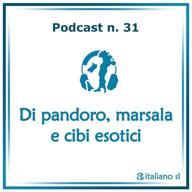 31 - Di pandoro, marsala e cibi esotici - podcast episode cover
