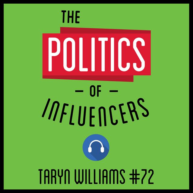 72: The Politics of Influencers – Taryn Williams - podcast episode cover