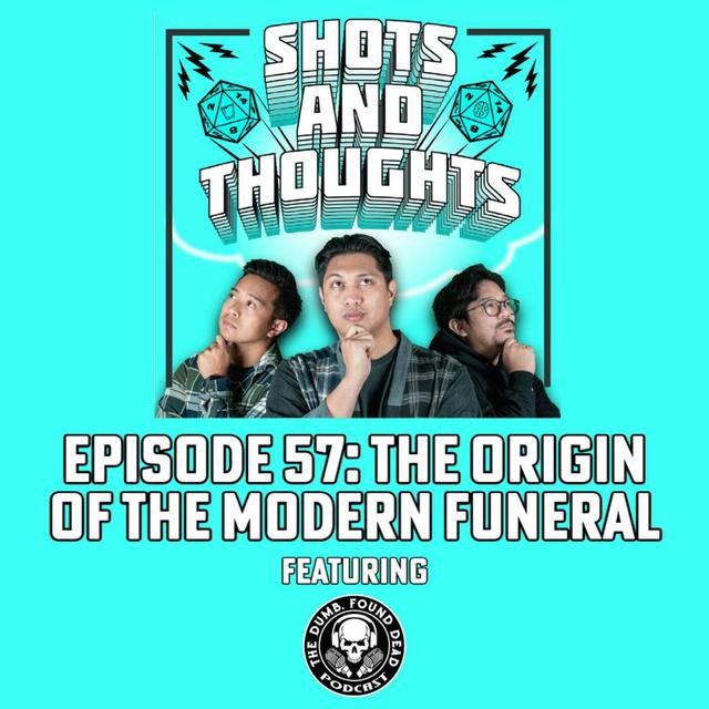Shots and Thoughts - The Origin of the Modern Funeral - podcast episode cover