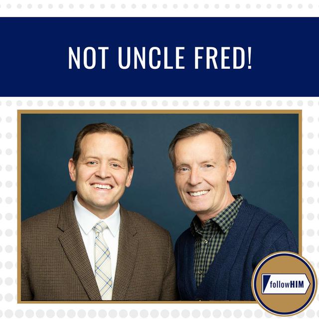 Not Uncle Fred! • followHIM Favorites • June 16 - 22 • Come Follow Me - podcast episode cover