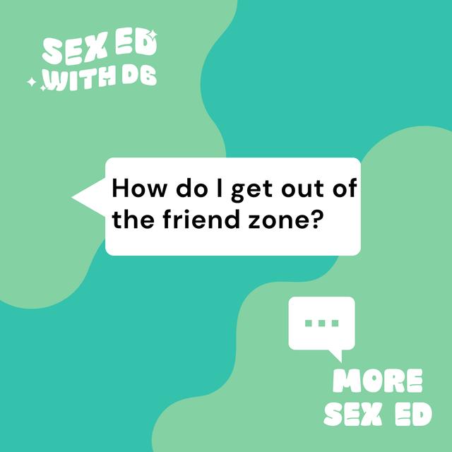 How do I get out of the friend zone? - podcast episode cover