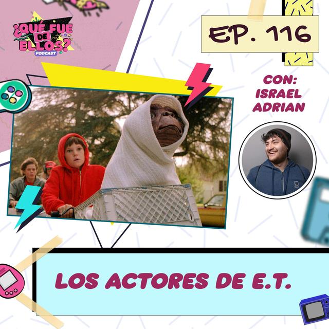 EP116: Los actores E.T. - podcast episode cover