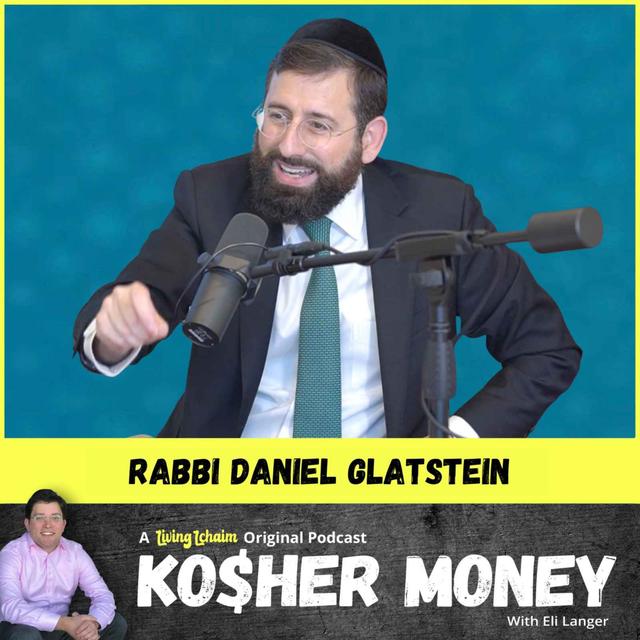 Want to Create Generational Wealth? Follow This Timeless Blueprint  | KOSHER MONEY ft. Rabbi Daniel Glatstein - podcast episode cover