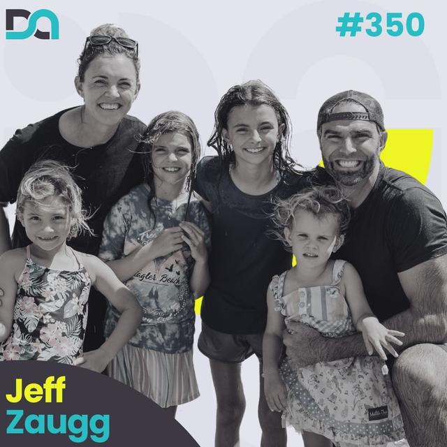 DA350 | Leading With Wonder, Investing Time With Your Kids, and Lightening Your Load (Jeff Zaugg) - podcast episode cover