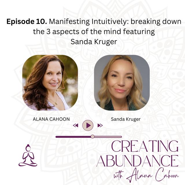 10. Manifesting Intuitively: Breaking Down the 3 Aspects Of The Mind Featuring Sandra Kruger - podcast episode cover