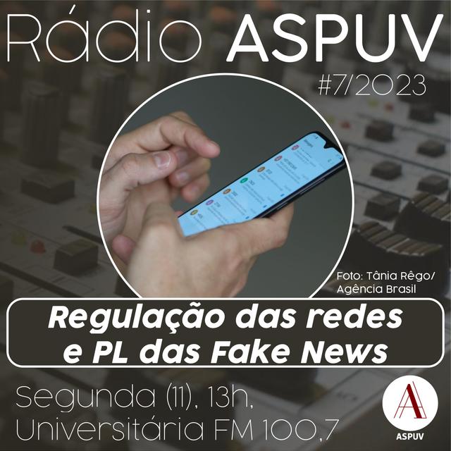 Rádio ASPUV #7/23 Regulação das redes e PL das Fake News - podcast episode cover