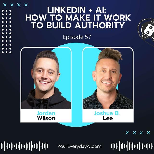 Ep 57: LinkedIn + AI - How to make it work to build authority - podcast episode cover