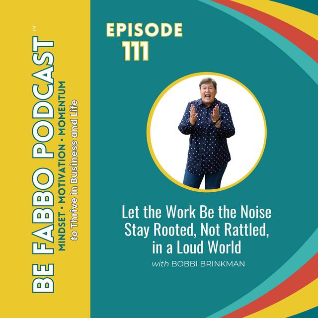 Let the Work Be the Noise: Stay Rooted, Not Rattled in a Loud World - podcast episode cover