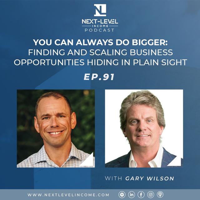 Ep. 91: You Can Always Do Bigger: Finding and Scaling Business Opportunities Hiding in Plain Sight - podcast episode cover