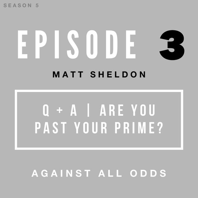 Are You Past Your Prime? Why Did You Drop Out of College? | Q+A with Matt Sheldon - podcast episode cover