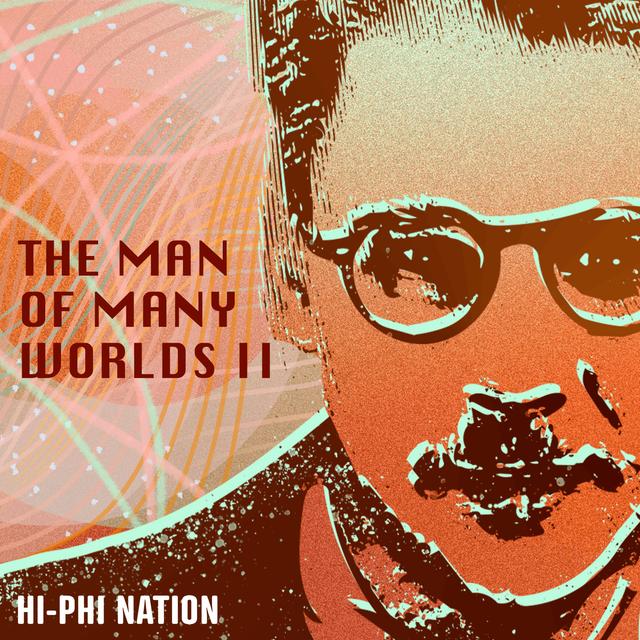 The Man of Many Worlds II - podcast episode cover