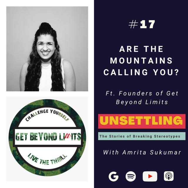 EP-17: Are the Mountains calling you? Ft. Get Beyond Limits on UNSETTLING by Amrita Sukumar - podcast episode cover