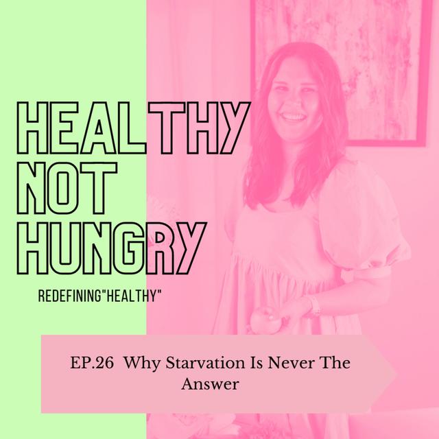 Ep 26: Why Starvation Is Never The Answer - podcast episode cover