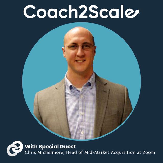 Authenticity in Coaching: Insights from Chris Michelmore from Zoom - Coach2Scale Episode #73 - podcast episode cover