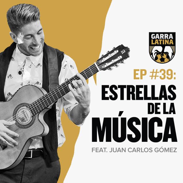 EP #39: Estrellas de La Música feat. Juan Carlos Gómez ⭐️ - podcast episode cover