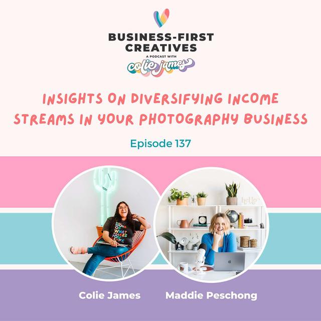 Insights on Diversifying Income Streams in Your Photography Business (Beyond Services: Expanding Your Offer Suite) with Maddie Peschong - podcast episode cover