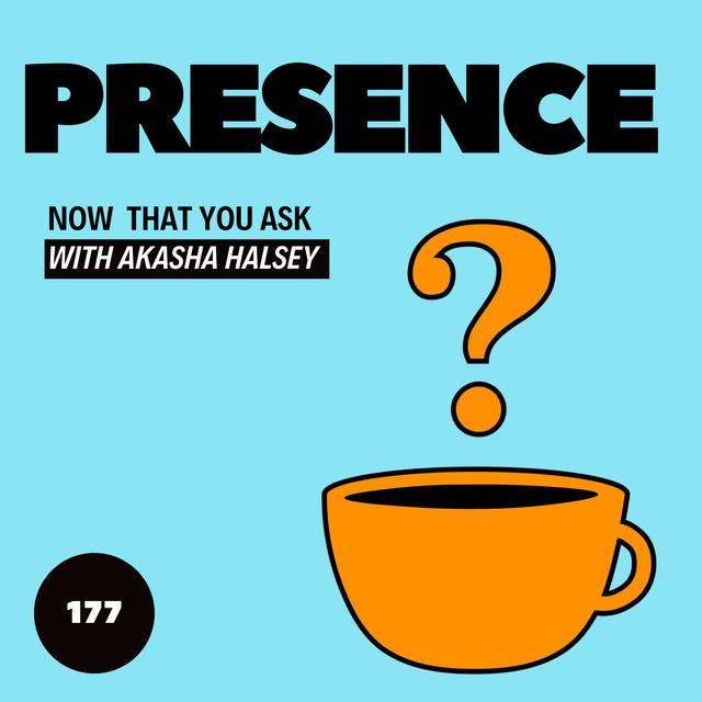 177. Presence - podcast episode cover