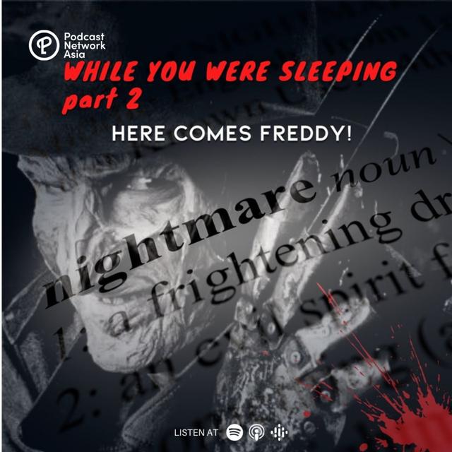 Episode 5: While You Were Sleeping Part 2 - Here Comes Freddy! - podcast episode cover
