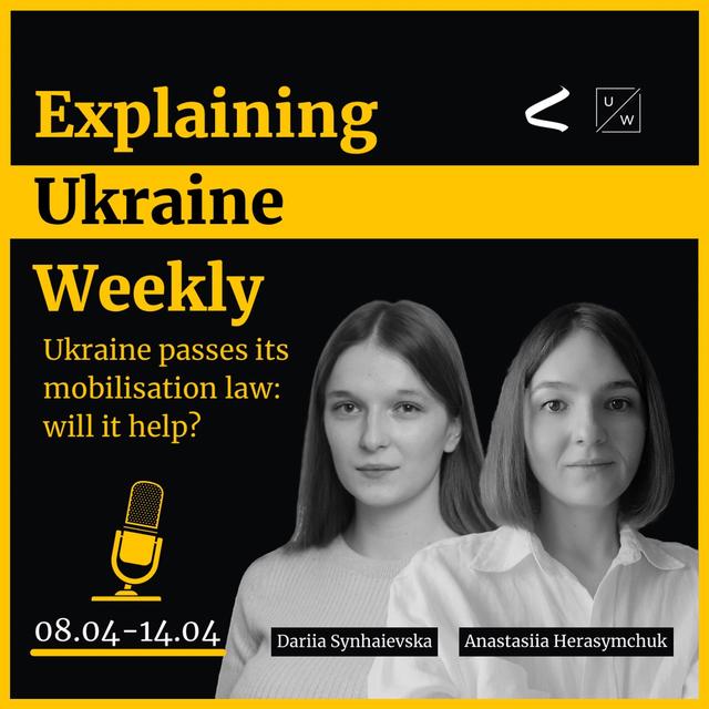 Ukraine passes its mobilisation law: will it help? - Weekly, 8 - 14 April - podcast episode cover