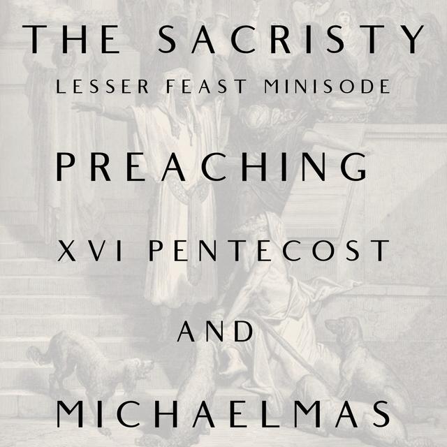 A Lesser Feast: Preaching Pentecost XVI and Michaelmas - podcast episode cover