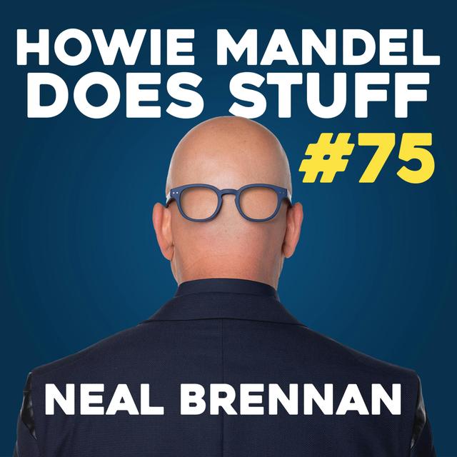 Neal Brennan: The Genius Behind the Dave Chapelle Show Talks About Will Smith | Howie Mandel Does Stuff #75 - podcast episode cover