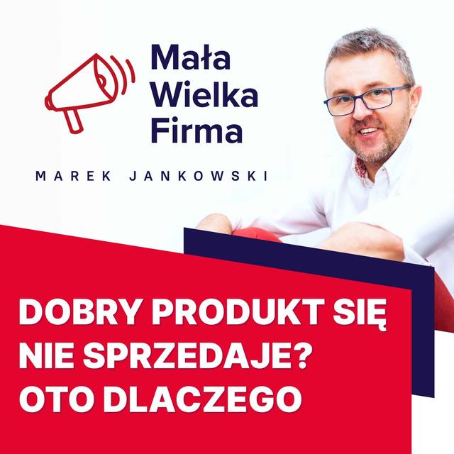 Masz dobry produkt, ale zero sprzedaży? Zobacz, co może być nie tak - podcast episode cover