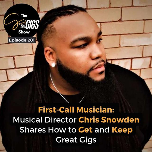 First-Call Musician: Musical Director Chris Snowden Shares How to Get and Keep Great Gigs - podcast episode cover