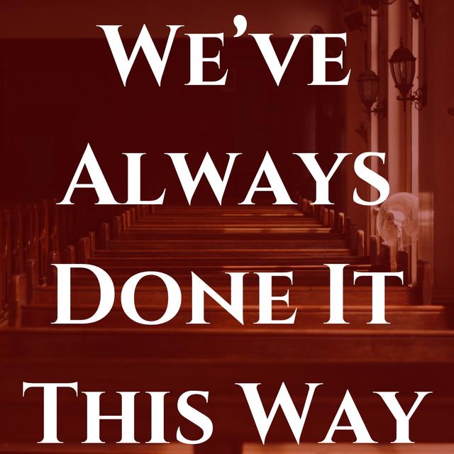 We’ve Always Done It This Way - podcast episode cover