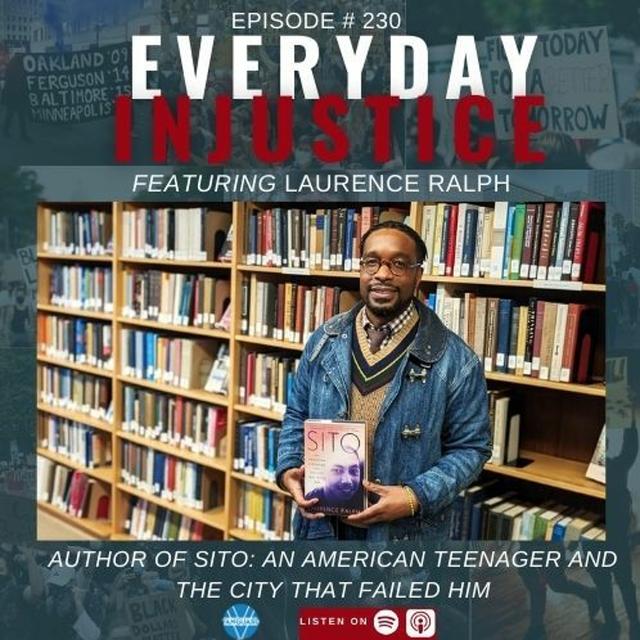 Everyday Injustice Podcast Episode #230: Laurence Ralph and the Tragedy of Sito - podcast episode cover