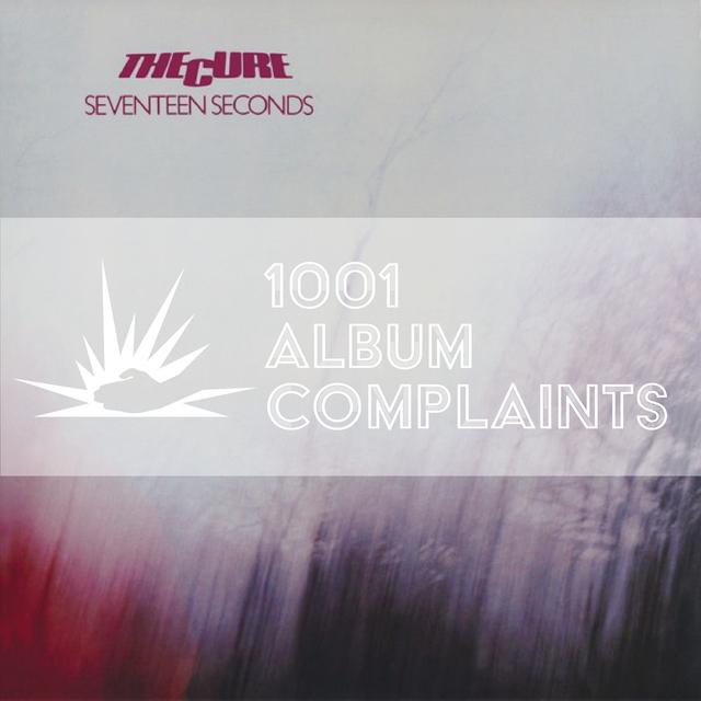 The Story Behind: The Cure - Seventeen Seconds, Ep 121 - podcast episode cover