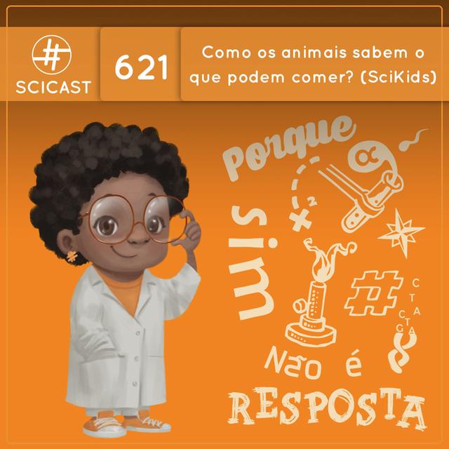 Como os animais sabem o que podem comer? (SciKids) (SciCast #621) - podcast episode cover
