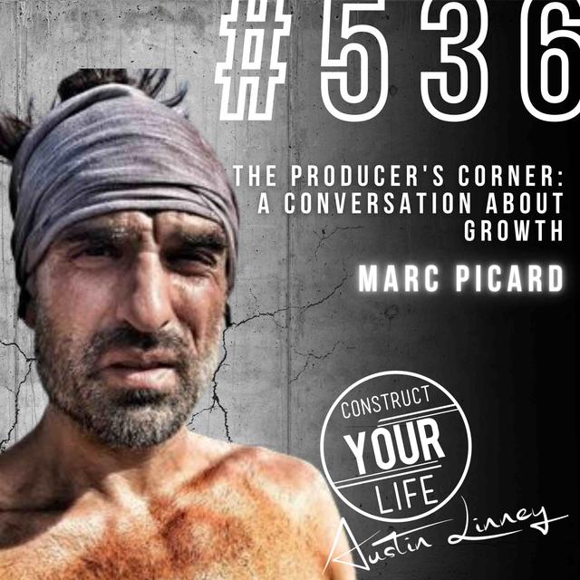The Producer's corner: a conversation about growth With Marc Picard | Construct your life #536 - podcast episode cover