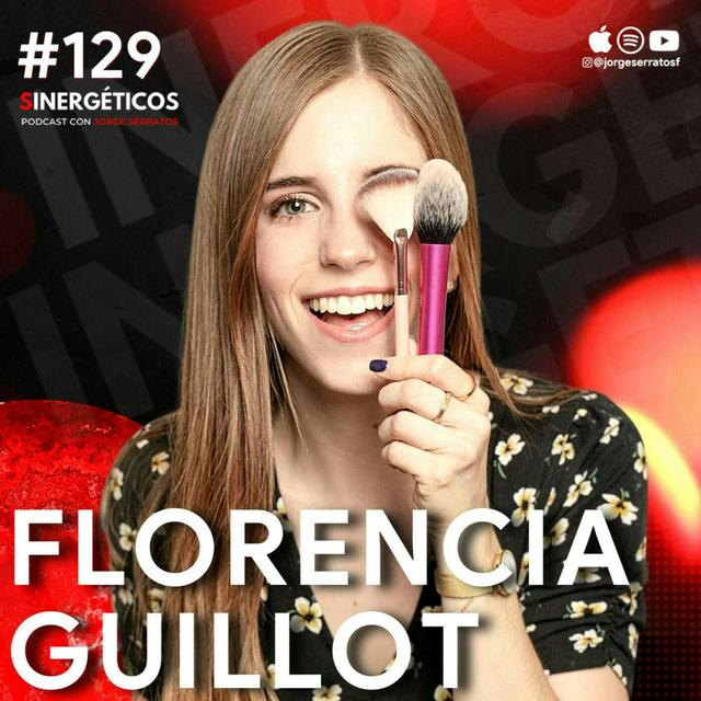 #129 Sinergéticos | Godínez o Tiktoker de Maquillaje | Florencia Guillot - podcast episode cover