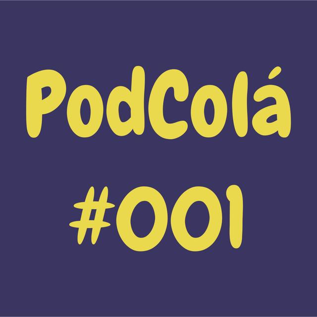 PodColá - #001 - As oficinas de Julho - podcast episode cover