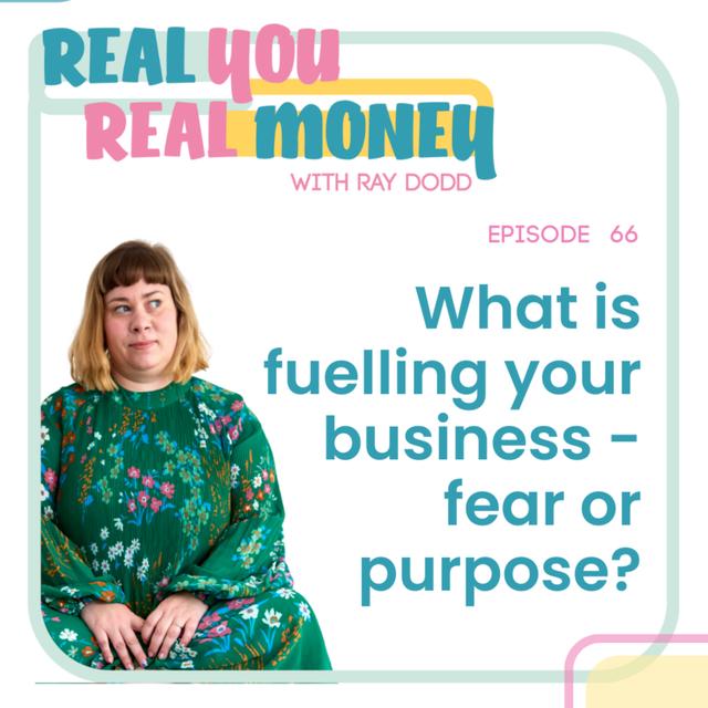 What is fuelling your business - fear or purpose? - podcast episode cover