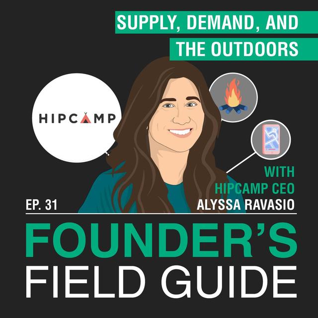 Alyssa Ravasio - Supply, Demand, and the Outdoors - [Founder’s Field Guide, EP. 31] - podcast episode cover