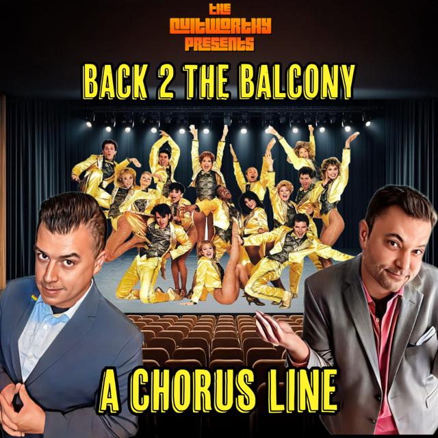 BACK 2 THE BALCONY EP#64 - A CHORUS LINE!! - podcast episode cover