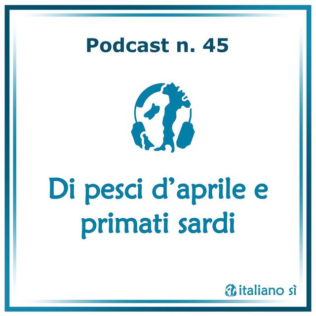 45 - Di pesci d’aprile e primati sardi - podcast episode cover