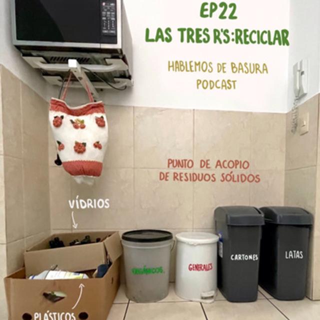 Ep 22 - Las 3 R's: Reciclar - podcast episode cover