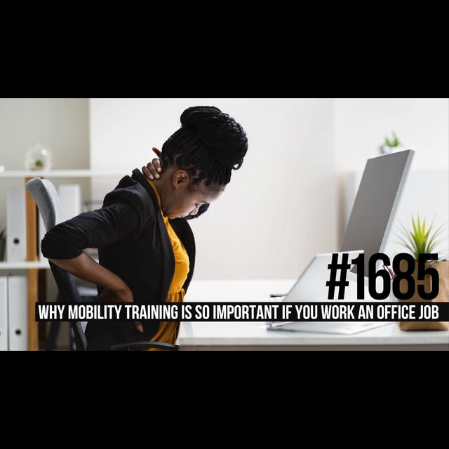 1685: Why Mobility Training Is So Important If You Work an Office Job - podcast episode cover