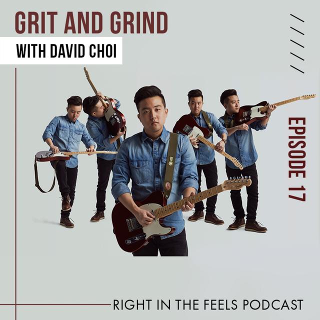 Episode 17: Grit and Grind with David Choi (@davidchoimusic) - podcast episode cover