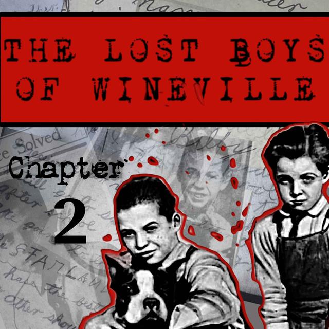 The Lost Boys Of Wineville / Chapter 2 - podcast episode cover